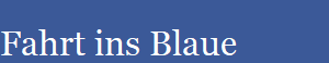Fahrt ins Blaue
